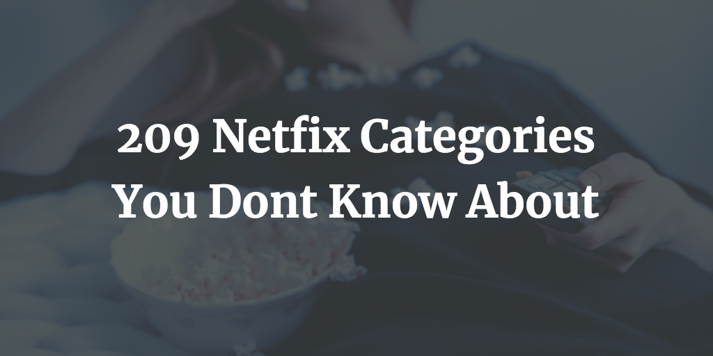209 Netfix Categories You Dont Know About
