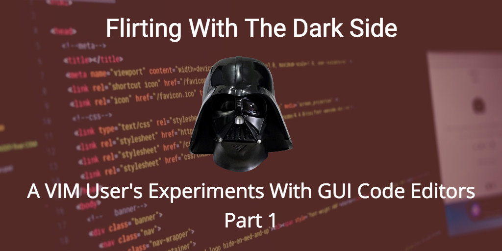 A VIM User's Experiments With GUI Code Editors