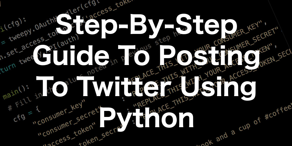 Four Simple Steps To Post To Twitter Using Python
